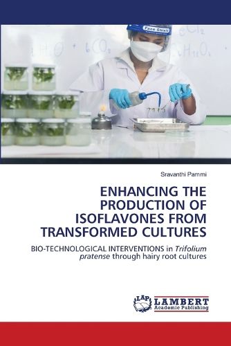 Enhancing the Production of Isoflavones from Transformed Cultures