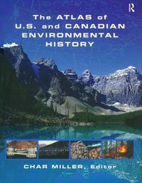 Cover image for The Atlas of U.S. and Canadian Environmental History