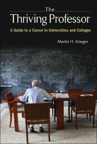 Cover image for Thriving Professor, The: A Guide To A Career In Universities And Colleges