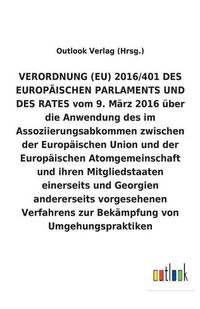 Cover image for VERORDNUNG (EU) vom 9. Marz 2016 uber die Anwendung des im Assoziierungsabkommen zwischen der Europaischen Union und der Europaischen Atomgemeinschaft und ihren Mitgliedstaaten einerseits und Georgien andererseits vorgesehenen Verfahrens zur Bekampfung vo