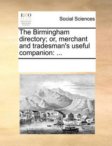 Cover image for The Birmingham Directory; Or, Merchant and Tradesman's Useful Companion