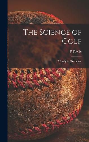 Cover image for The Science of Golf: a Study in Movement