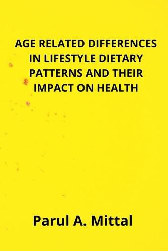 Cover image for Age related differences RELATED DIFFERENCES IN LIFESTYLE DIETARY PATTERNS AND THEIR IMPACT ON HEALTH