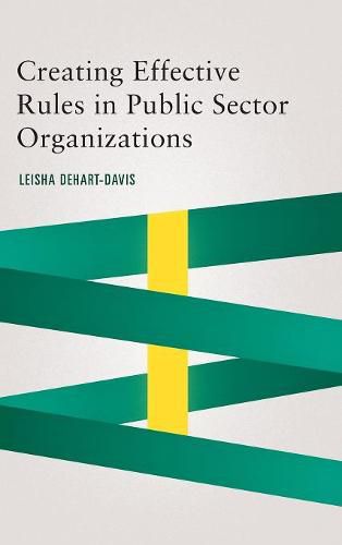 Cover image for Creating Effective Rules in Public Sector Organizations