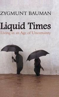 Cover image for Liquid Times: Living in an Age of Uncertainty