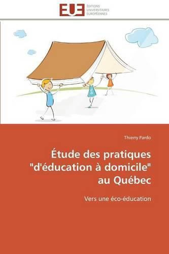 Cover image for tude Des Pratiques  d' ducation   Domicile  Au Qu bec