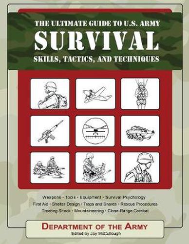 Cover image for The Ultimate Guide to U.S. Army Survival Skills, Tactics, and Techniques