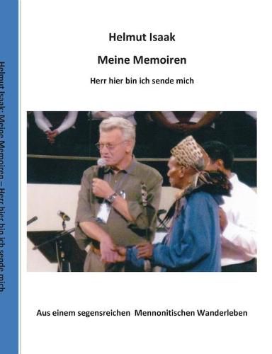 Cover image for Meine Memoiren: Aus einem segensreichen Mennonitischen Wanderleben - Hier bin ich, Herr, sende mich