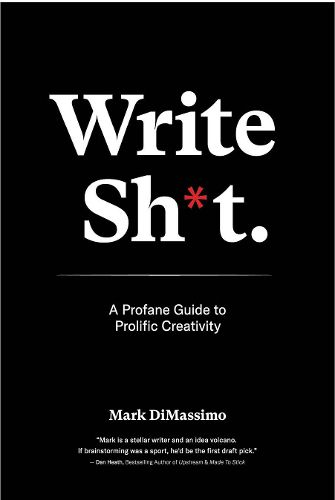 Cover image for Write Shit: A Profane Guide To Prolific Creativity