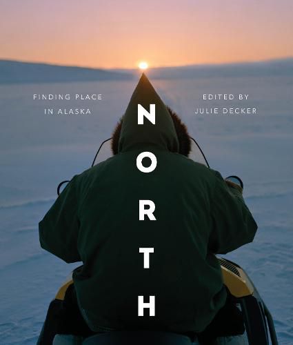 Cover image for North: Finding Place in Alaska