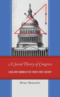 Cover image for A Social Theory of Congress: Legislative Norms in the Twenty-First Century