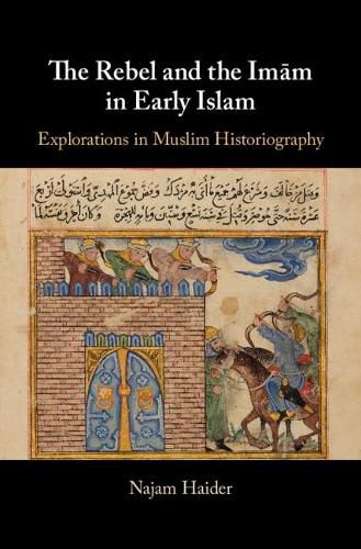 Cover image for The Rebel and the Imam in Early Islam