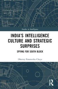 Cover image for India's Intelligence Culture and Strategic Surprises: Spying for South Block