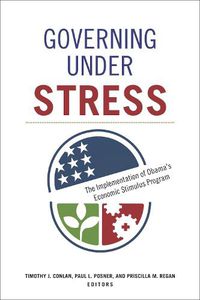 Cover image for Governing under Stress: The Implementation of Obama's Economic Stimulus Program