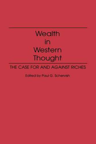 Cover image for Wealth in Western Thought: The Case For and Against Riches