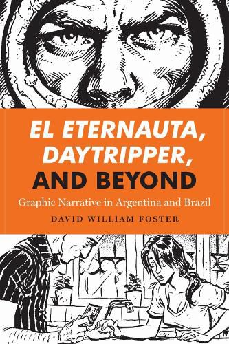 Cover image for El Eternauta, Daytripper, and Beyond: Graphic Narrative in Argentina and Brazil