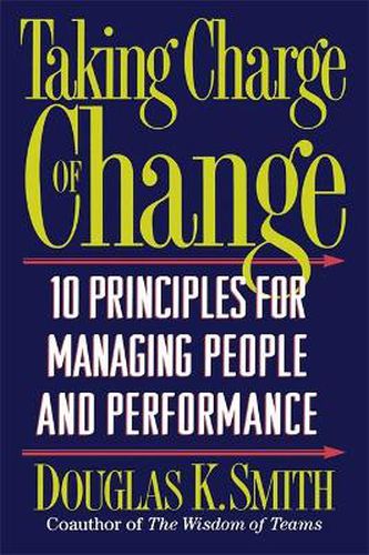 Cover image for Taking Charge of Change: Ten Principles for Managing People and Performance