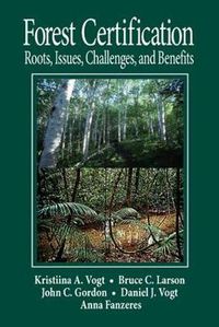 Cover image for Forest Certification: Roots, Issues, Challenges, and Benefits