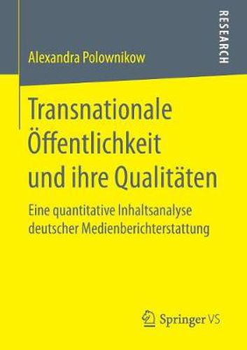 Cover image for Transnationale OEffentlichkeit Und Ihre Qualitaten: Eine Quantitative Inhaltsanalyse Deutscher Medienberichterstattung