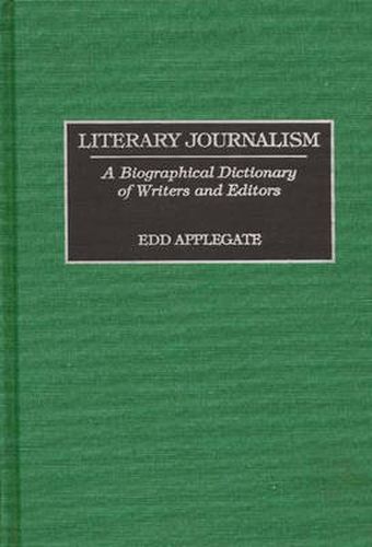 Cover image for Literary Journalism: A Biographical Dictionary of Writers and Editors