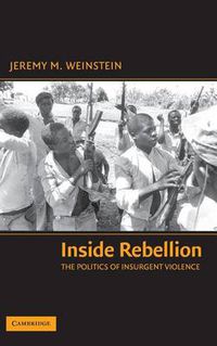 Cover image for Inside Rebellion: The Politics of Insurgent Violence