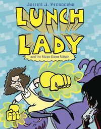 Cover image for Lunch Lady and the Video Game Villain: Lunch Lady #9