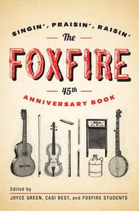Cover image for The Foxfire 45th Anniversary Book: Singin', Praisin', Raisin