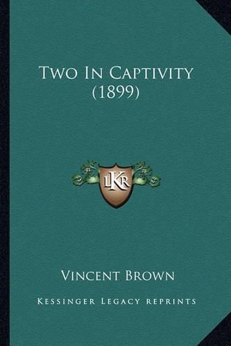 Cover image for Two in Captivity (1899)