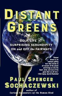 Cover image for Distant Greens: Golf, Life and Surprising Serendipity On and Off the Fairways