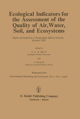 Cover image for Ecological Indicators for the Assessment of the Quality of Air, Water, Soil, and Ecosystems: Papers presented at a Symposium held in Utrecht, October 1982