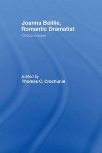 Cover image for Joanna Baillie, Romantic Dramatist: Critical Essays