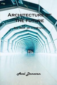 Cover image for Architecture of the future: New book on creativity