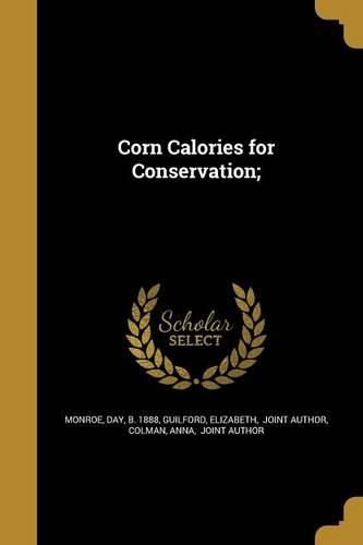 Cover image for Corn Calories for Conservation;