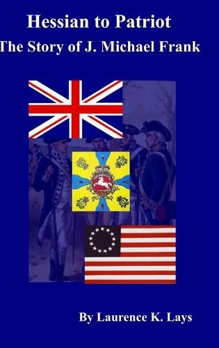 Cover image for Hessian to Patriot - the Story of J. Michael Frank