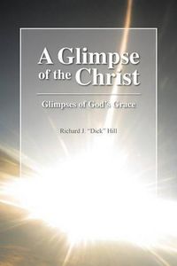 Cover image for A Glimpse of the Christ: Glimpses of God's Grace