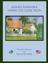 Cover image for Always Remember Where You Came From