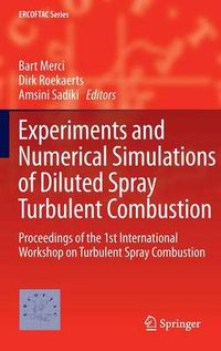 Cover image for Experiments and Numerical Simulations of Diluted Spray Turbulent Combustion: Proceedings of the 1st International Workshop on Turbulent Spray Combustion