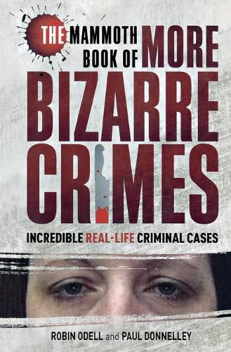 The Mammoth Book of More Bizarre Crimes