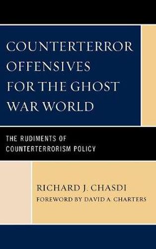 Cover image for Counterterror Offensives for the Ghost War World: The Rudiments of Counterterrorism Policy