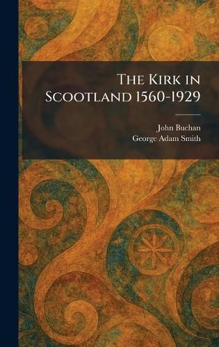 Cover image for The Kirk in Scootland 1560-1929