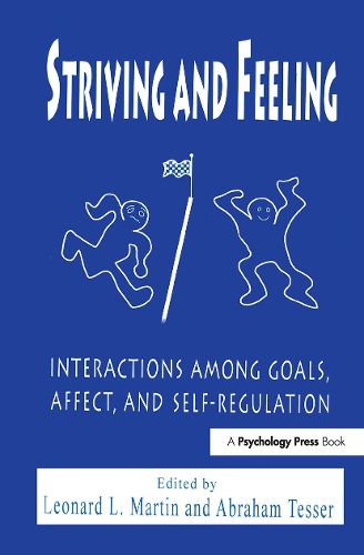 Cover image for Striving and Feeling: Interactions Among Goals, Affect, and Self-regulation