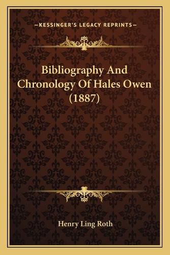 Cover image for Bibliography and Chronology of Hales Owen (1887)