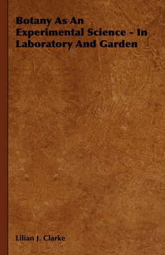 Cover image for Botany as an Experimental Science - In Laboratory and Garden