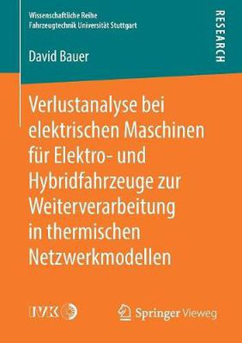 Cover image for Verlustanalyse Bei Elektrischen Maschinen Fur Elektro- Und Hybridfahrzeuge Zur Weiterverarbeitung in Thermischen Netzwerkmodellen