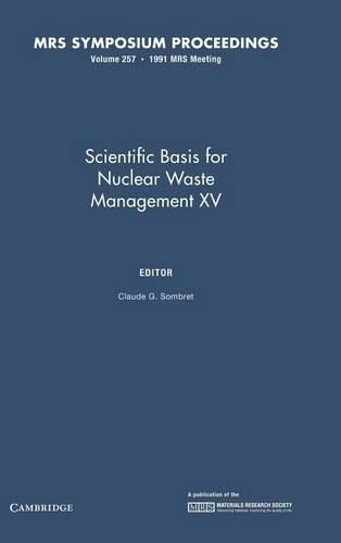 Cover image for Scientific Basis for Nuclear Waste Management XV: Volume 257