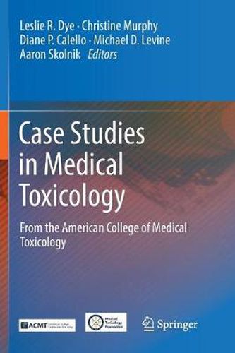 Case Studies in Medical Toxicology: From the American College of Medical Toxicology