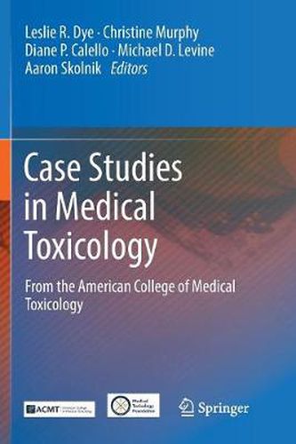 Cover image for Case Studies in Medical Toxicology: From the American College of Medical Toxicology