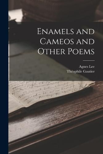 Cover image for Enamels and Cameos and Other Poems