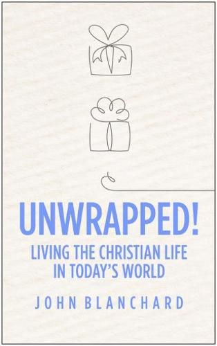 Cover image for Unwrapped!: Living the Christian Life in Today's World