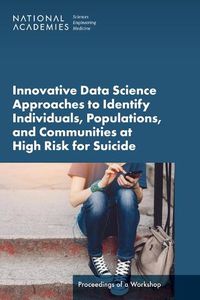 Cover image for Innovative Data Science Approaches to Identify Individuals, Populations, and Communities at High Risk for Suicide